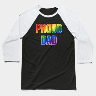 Rainbow Proud Dad LGBTQ Pride Baseball T-Shirt